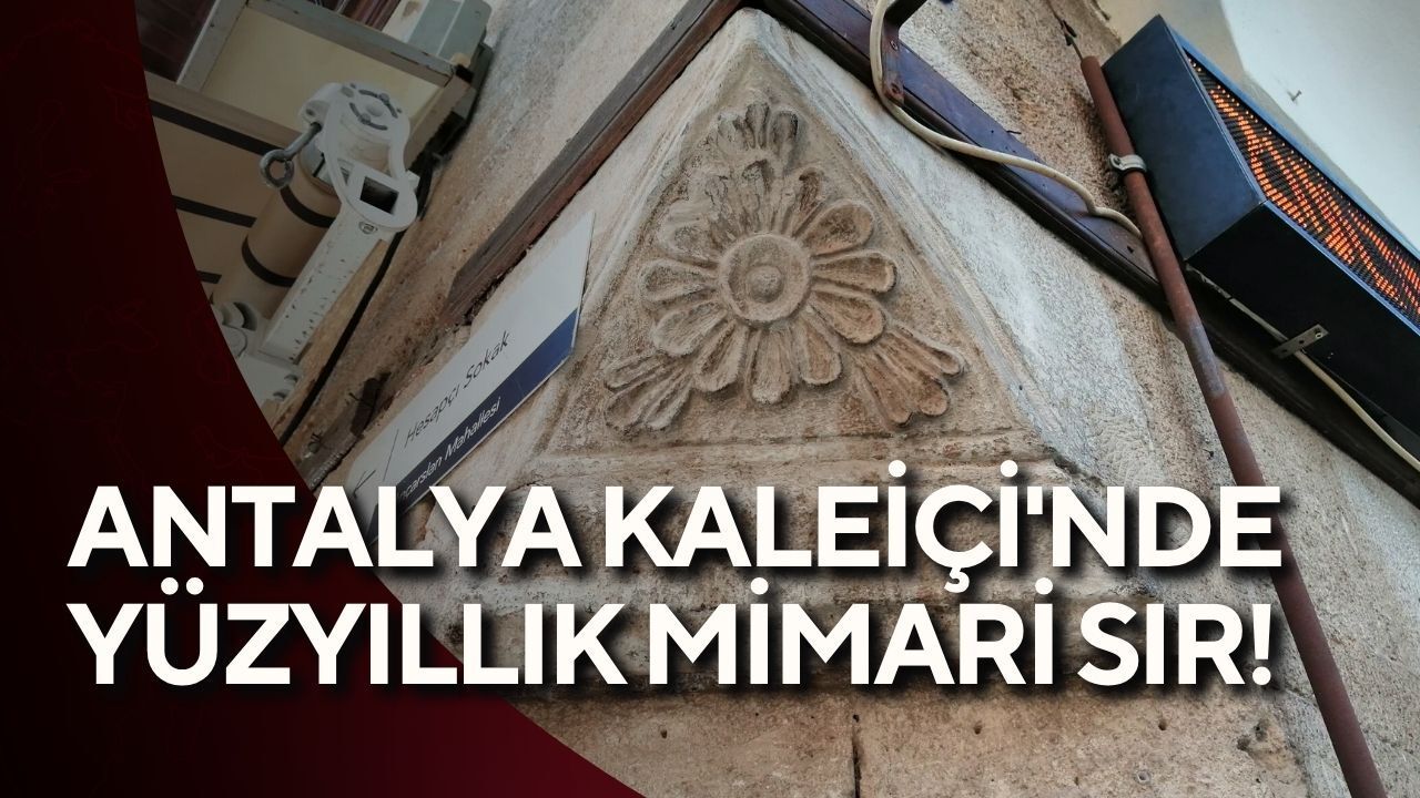 Antalya Kaleiçi'nde yüzyıllık mimari sır! 78 pahlı köşe gün yüzüne çıkıyor