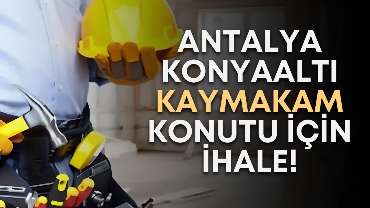 Antalya Konyaaltı Kaymakam Konutu için ihale!