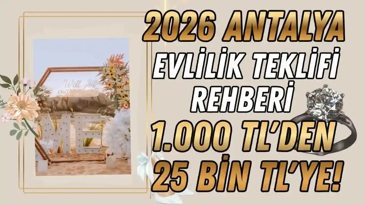Antalya'da 2026'da evlilik teklifi nerede yapılır? Kaç TL'ye yapılır?