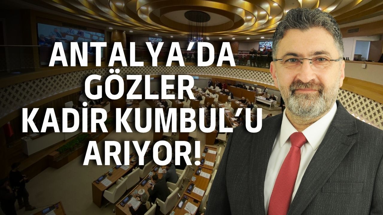Antalya Meclisi Kumbul'u arıyor!