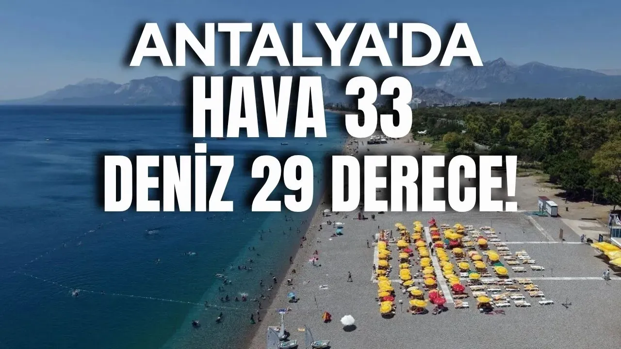 Antalya'da hava 33, deniz 29 derece!