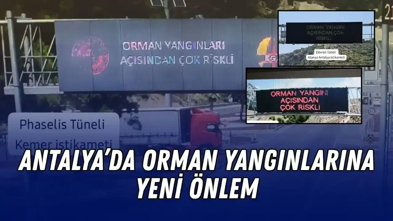 Antalya'da orman yangınlarına karşı yeni önlem! LED ekran dönemi başladı