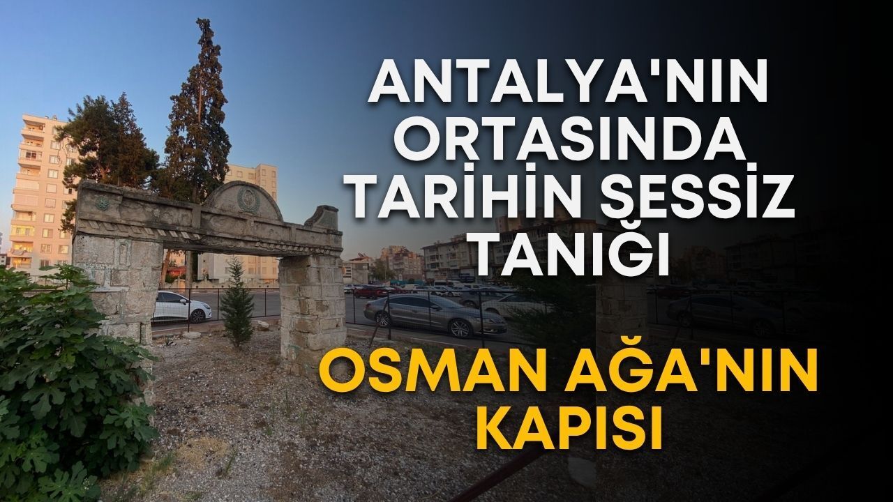 Antalya'da Milli Mücadele'ye tanıklık eden kapı ayakta kaldı