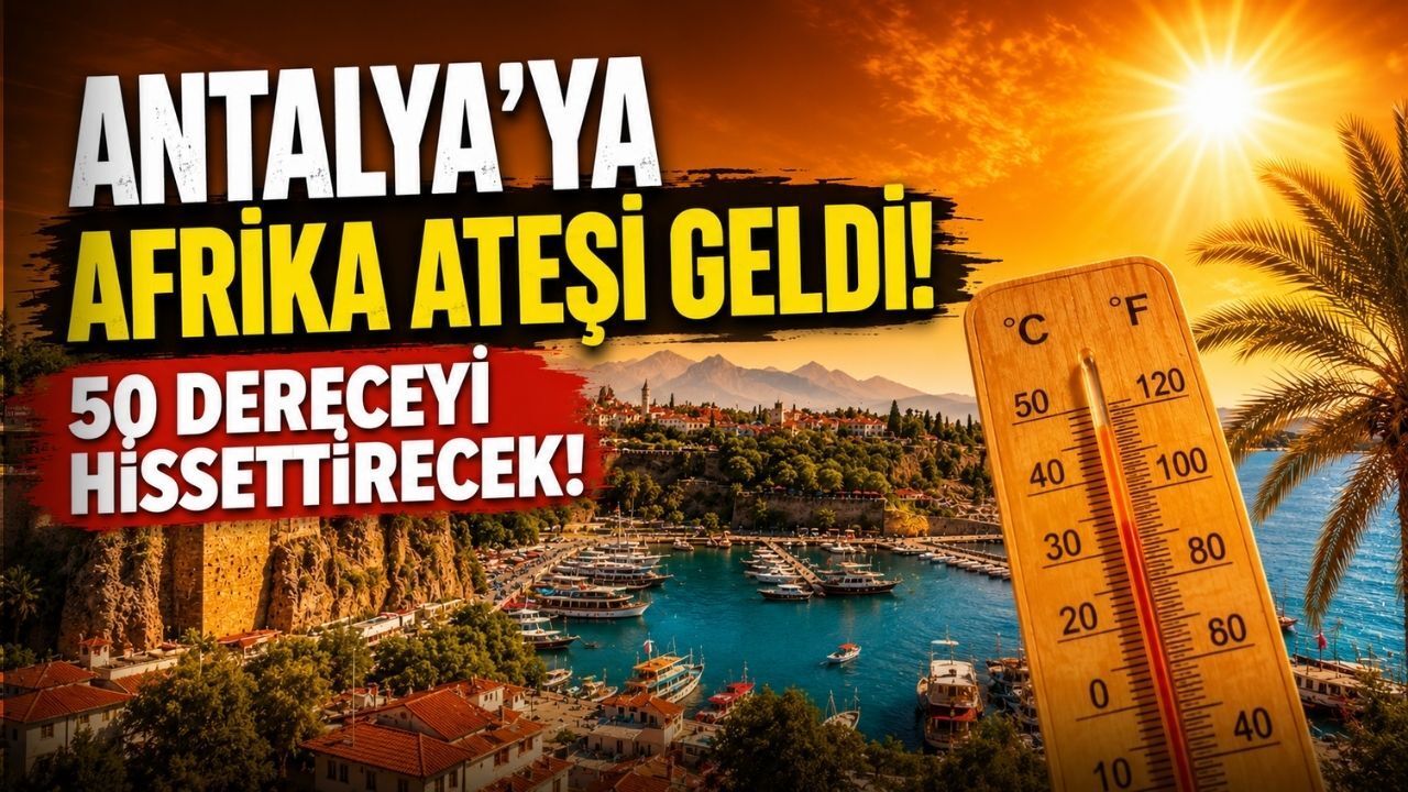 Antalya'ya Afrika üzerinden gelen sıcak hava dalgası etkili olacak