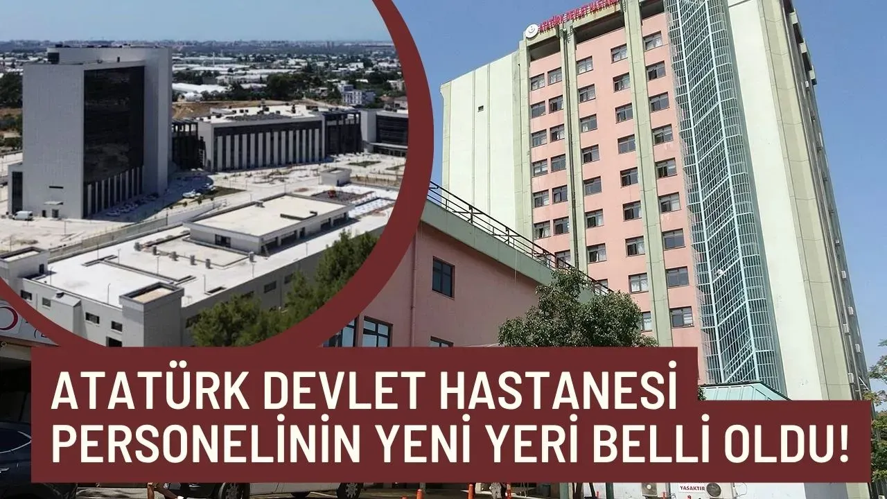 Atatürk Devlet Hastanesi personelinin yeni yeri belli oldu!
