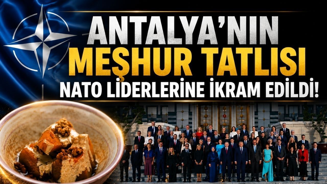 Antalya’nın meşhur tatlısı NATO liderlerine ikram edildi!