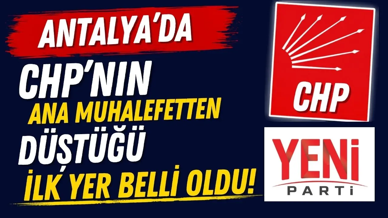 Antalya'da CHP'nin ana muhalefetten düştüğü ilk yer belli oldu!