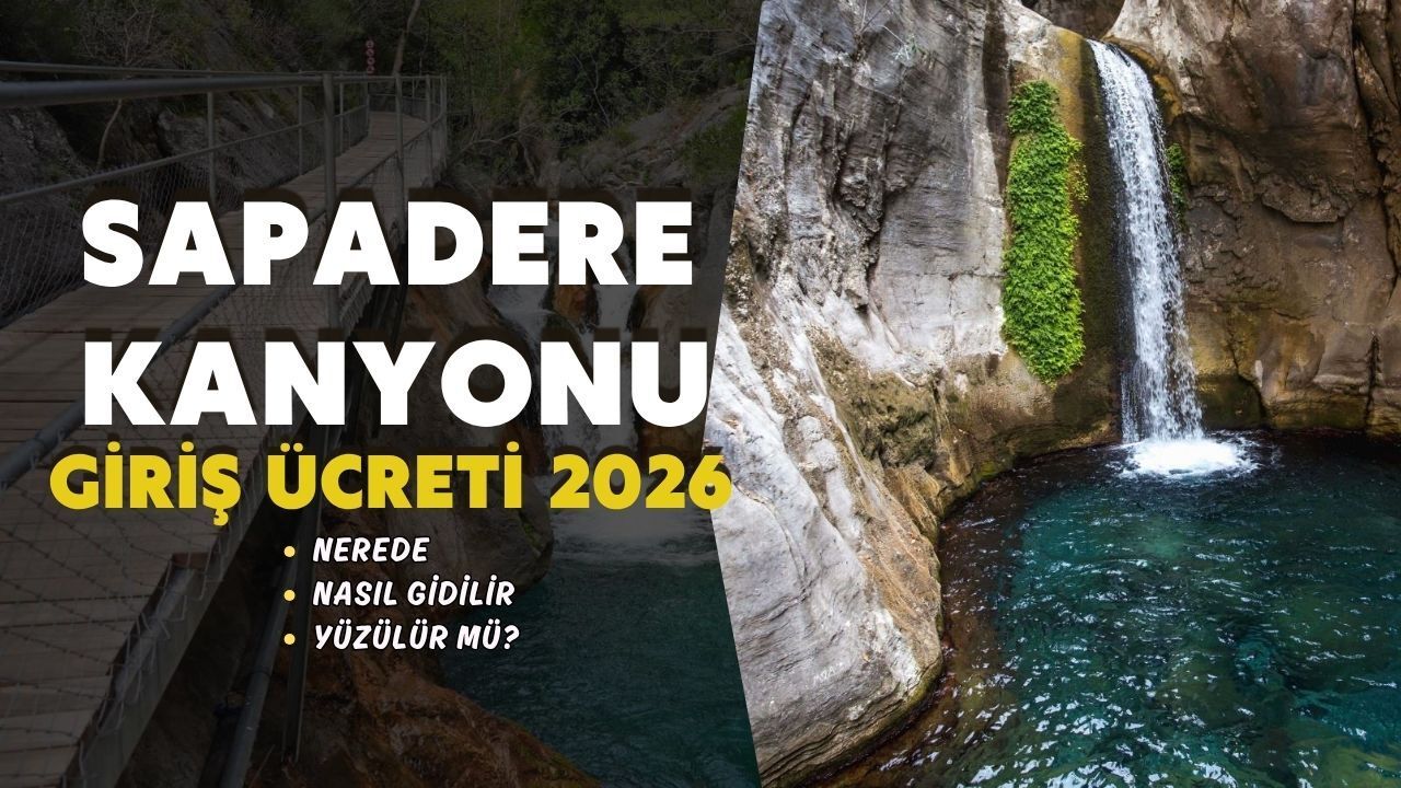 Sapadere Kanyonu giriş ücreti 2026: Nerede, nasıl gidilir, kaç saatte gezilir?