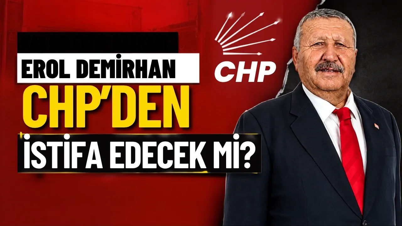 Kaş Belediye Başkanı Erol Demirhan CHP'den istifa edecek mi?