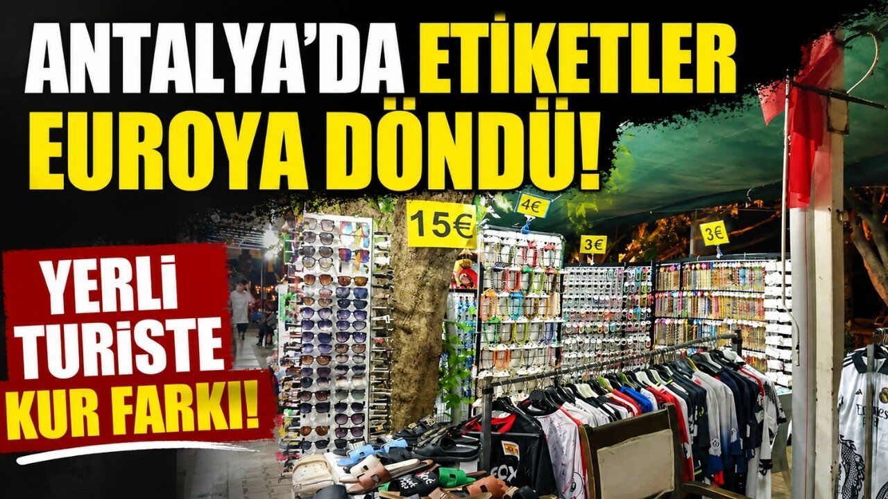 Antalya'da etiketler euroya döndü, yerli turiste kur farkı