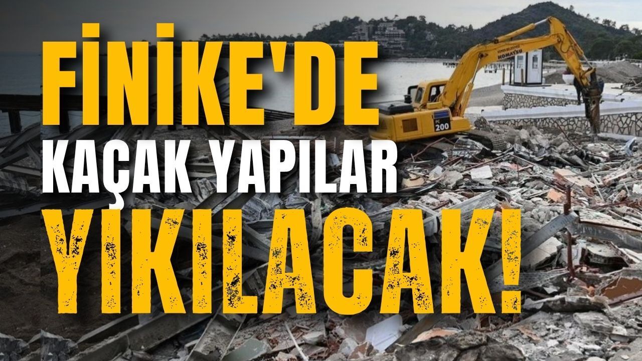 Finike'de kaçak yapılar yıkılacak! Belediye ihaleye çıkıyor