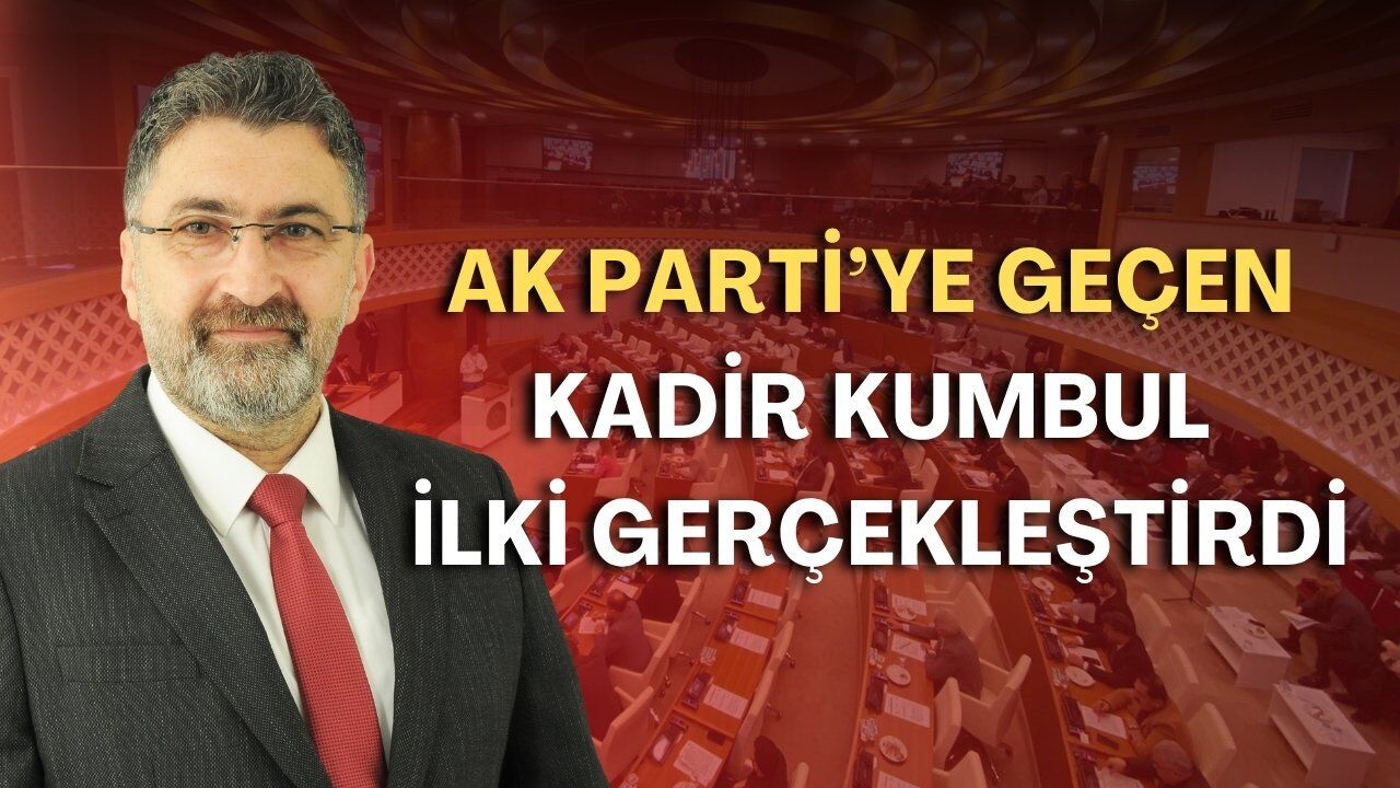 AK Parti'ye geçen Kadir Kumbul ilk kez meclise katıldı