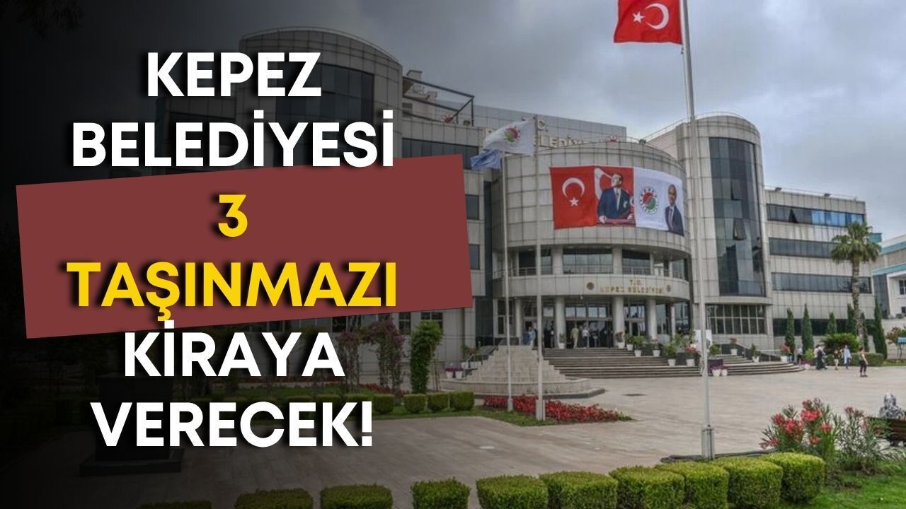 Kepez Belediyesi 3 taşınmazı kiraya verecek! İhale tarihi belli oldu