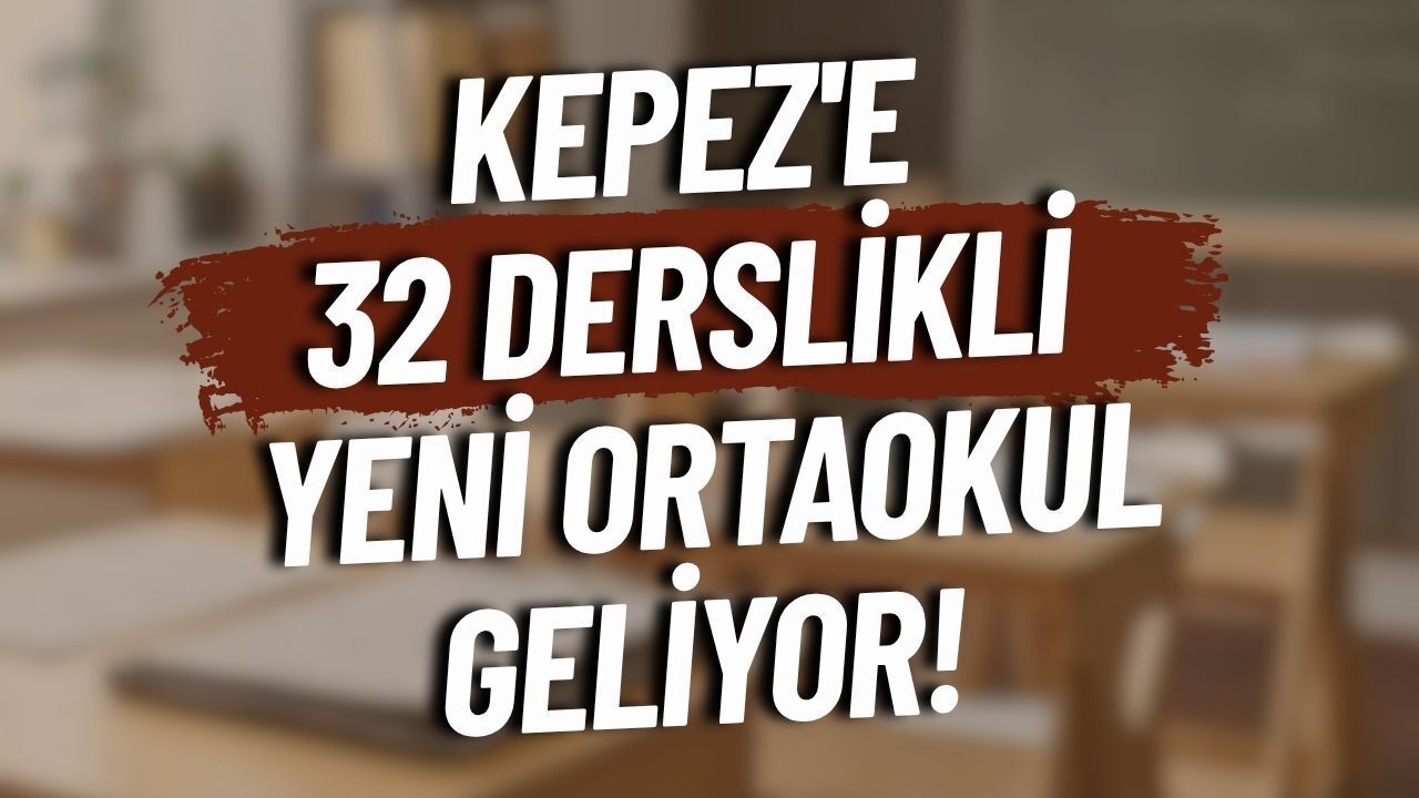 Kepez'e 32 derslikli yeni ortaokul geliyor! İhale tarihi belli oldu
