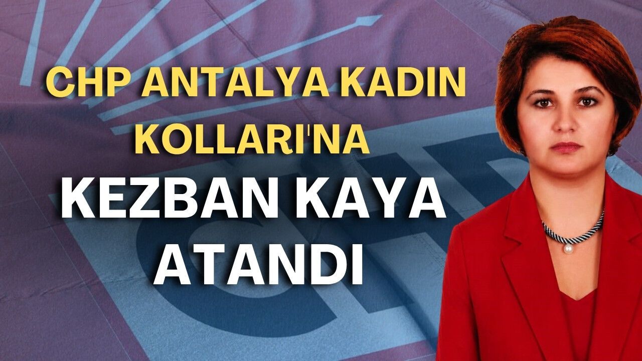 CHP Antalya Kadın Kolları'na Kezban Kaya atandı