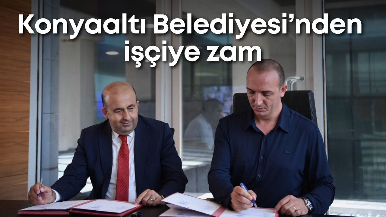 Konyaaltı Belediyesi'nden işçiye zam: En düşük yevmiye 3 bin lira