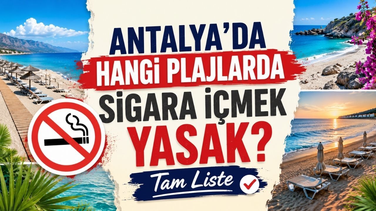 Konyaaltı, Lara, Belek... Antalya’da hangi plajlarda sigara içmek yasak?
