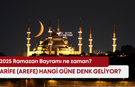 2025 Ramazan Bayramı ne zaman? Arife (arefe) hangi güne denk geliyor?