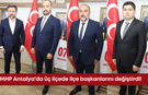 MHP Antalya'da üç ilçeye atama