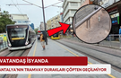 Antalya’nın tramvay durakları çöpten geçilmiyor! Vatandaş isyanda