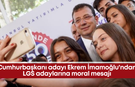 Cumhurbaşkanı adayı Ekrem İmamoğlu'ndan LGS adaylarına moral mesajı