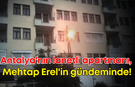 Antalya'nın lanetli apartmanı, Mehtap Erel'in gündeminde!