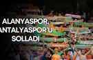 Alanyaspor, Antalyaspor’u solladı!