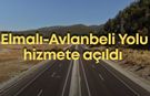 Elmalı-Avlanbeli Yolu hizmete açıldı