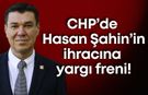 CHP’de Hasan Şahin’in ihracına yargı freni!