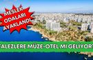 Antalya falezlere müze-otel mi geliyor? Meslek odaları ayaklandı