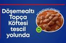 Döşemealtı Topça Köftesi tescil yolunda