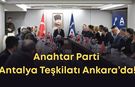 Anahtar Parti Antalya Teşkilatı Ankara’da!