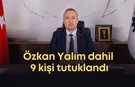 Uşak Belediye Başkanı Özkan Yalım dahil 9 kişi tutuklandı