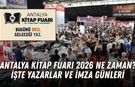 Antalya Kitap Fuarı 2026 ne zaman? İşte yazarlar ve imza günleri