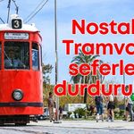 Nostalji Tramvayı seferleri durduruldu!