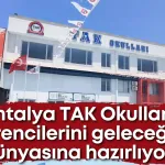 Antalya TAK Okulları öğrencilerini geleceğin dünyasına hazırlıyor