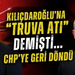 Kılıçdaroğlu’na "Truva Atı" demişti... CHP’ye geri döndü