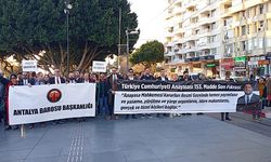 Antalya'da avukatlar Anayasa'nın yok sayılmasına sessiz kalmadı 
