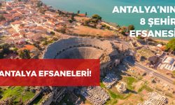 Antalya’nın Efsaneleri | Antalya’nın 8 Şehir Efsanesi ile Mitolojik Yolculuk!