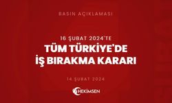 16 Şubat'a dikkat! Tüm Türkiye'de iş bırakma eylemi yapılacak..