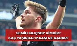 Semih Kılıçsoy Kimdir? Maaşı Ne Kadar? Ünlü Futbolcu Kaç Yaşında?