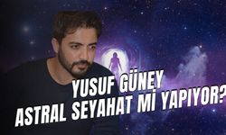 Yusuf Güney Astral Seyahat mi Yapıyor? Olayı nedir? Sevgilisi Kim? Kaç Yaşında?