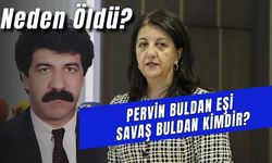 Savaş Buldan Kimdir? Pervin Buldan Eşi Ne Zaman Öldü?