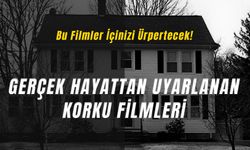 Gerçek Hayattan Uyarlanan Korku Filmleri: Tüylerinizi Ürpertecek Film Listesi!