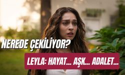 NOW TV Leyla Dizisi Nerede Çekiliyor? Oyuncuları ve Konusu…