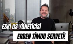 Erden Timur Serveti! Eski Galatasaray SK Yöneticisi Kaç Yaşında?