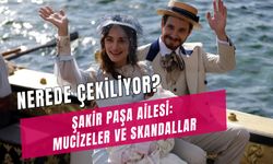 Şakir Paşa Ailesi Mucizeler ve Skandallar Nerede Çekiliyor? Büyükada Tarihi Köşk Nerede?