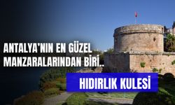 Antalya'nın En Güzel Manzarası Bu Tarihi Mekanda… Hıdırlık Kulesi Hakkında Bilinmeyenler!