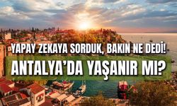 Yapay Zekaya Antalya’yı Sorduk, Yorumladı! Antalya'da Yaşanır mı?