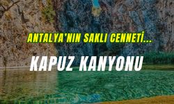 Antalya'nın Saklı Cenneti… Kapuz Kanyonu Hakkında Bilinmeyenler!